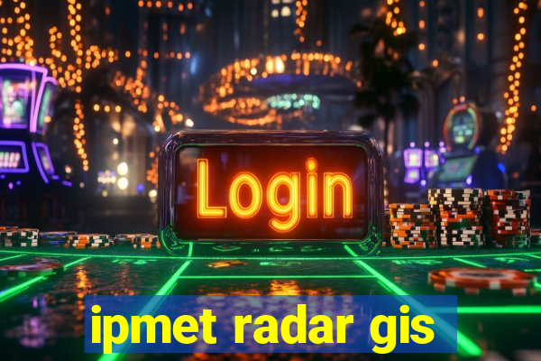 ipmet radar gis